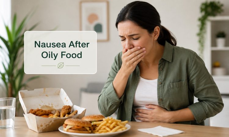 nausea after oily food